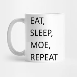 Eat, sleep, moe, repeat Mug